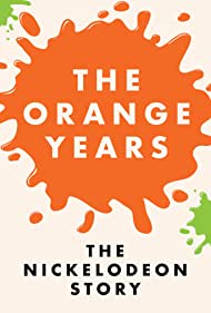 Watch Free The Orange Years The Nickelodeon Story (2018)